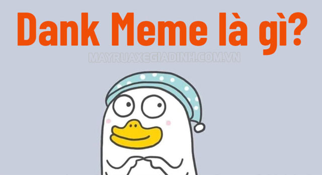 Khái niệm Dank Meme là gì?