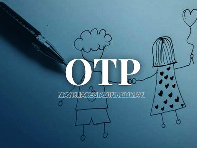 Tìm hiểu ý nghĩa của OTP là gì?