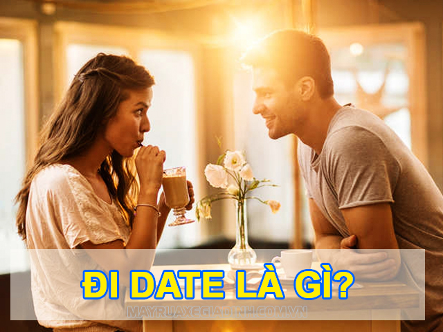 Đi date nghĩa là gì? Đi date là đi hẹn hò lần đầu tiên.