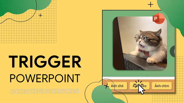 Trigger trong Powerpoint có chức năng điều khiển các hiệu ứng.