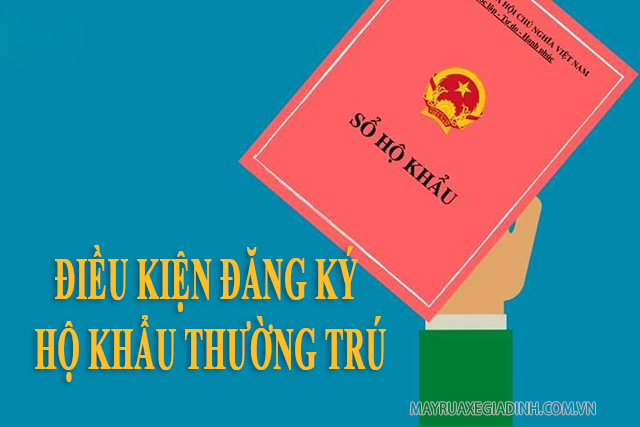 Điều kiện đăng ký hộ khẩu thường trú là công dân Việt Nam có chỗ ở hợp pháp